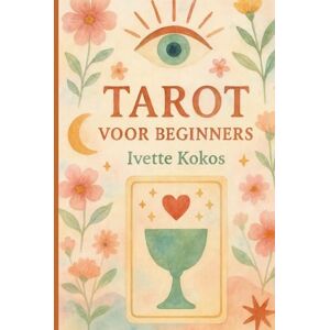 Kokos, Ivette Tarot voor beginners: een magische reis Kokos, Ivette Tarot voor beginners: een magische reis