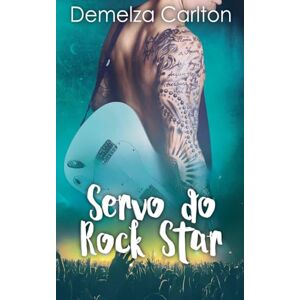 Carlton, Demelza Servo do Rock Star: 1 (Resort Ilha Romance) Carlton, Demelza Servo do Rock Star: 1 (Resort Ilha Romance)