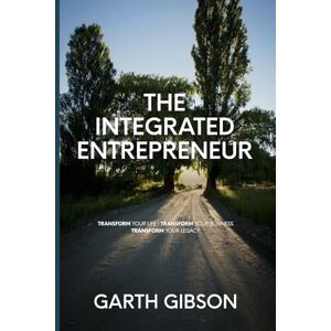 Gibson The Integrated Entrepreneur: Thoughts from an Integral Coach Gibson The Integrated Entrepreneur: Thoughts from an Integral Coach