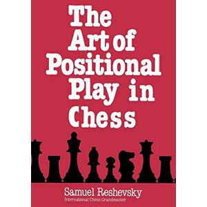 Reshevsky, Samuel The Art of Positional Play in Chess Reshevsky, Samuel The Art of Positional Play in Chess
