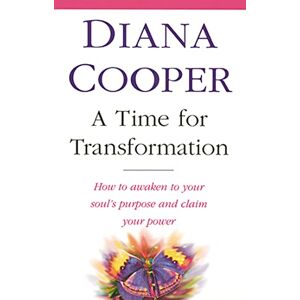 Cooper, Diana A Time For Transformation: How to awaken to your soul's purpose and claim your power Cooper, Diana A Time For Transformation: How to awaken to your soul's purpose and claim your power