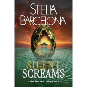 Barcelona, Stella Silent Screams: A Black Raven Novel Hideaway Book Two (Black Raven: Hideaway) Barcelona, Stella Silent Screams: A Black Raven Novel Hideaway Book Two (Black Raven: Hideaway)