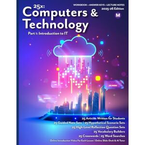 Lee 25x: Computers & Technology Part 1 MS: Full workbook plus answer keys and lecture notes. (25x Computers, Technology, AI, and Robotics for Middle School Learners) Lee 25x: Computers & Technology Part 1 MS: Full workbook plus answer keys and lecture notes. (25x Computers, Technology, AI, and Robotics for Middle School Learners)