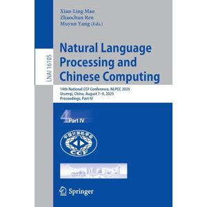 Natural Language Processing and Chinese Computing: 14th National CCF Conference, NLPCC 2025, Urumqi, China, August 7–9, 2025, Proceedings, Part IV (Lecture Notes in Computer Science, 16105) Natural Language Processing and Chinese Computing: 14th National CCF Conference, NLPCC 2025, Urumqi, China, August 7–9, 2025, Proceedings, Part IV (Lecture Notes in Computer Science, 16105)
