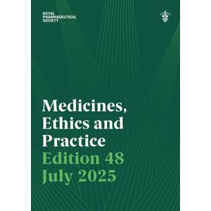 Royal Pharmaceutical Society Medicines, Ethics and Practice Edition 48 Royal Pharmaceutical Society Medicines, Ethics and Practice Edition 48