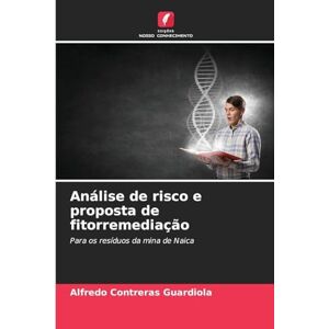 Contreras Guardiola, Alfredo Análise de risco e proposta de fitorremediação: Para os resíduos da mina de Naica Contreras Guardiola, Alfredo Análise de risco e proposta de fitorremediação: Para os resíduos da mina de Naica