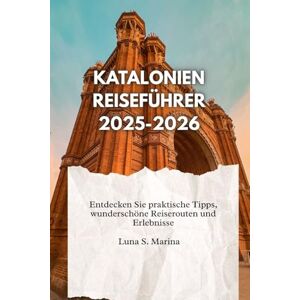 Marina Katalonien Reiseführer 2025-2026: Entdecken Sie praktische Tipps, schöne Reiserouten und Erlebnisse Marina Katalonien Reiseführer 2025-2026: Entdecken Sie praktische Tipps, schöne Reiserouten und Erlebnisse