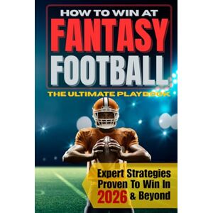Colasky, Kevin How To Win At Fantasy Football: The Ultimate Playbook of Expert Strategies Proven to Win PPR, Half PPR, Standard, Best Ball, Dynasty, and Keeper Leagues Year After Year Colasky, Kevin How To Win At Fantasy Football: The Ultimate Playbook of Expert Strategies Proven to Win PPR, Half PPR, Standard, Best Ball, Dynasty, and Keeper Leagues Year After Year