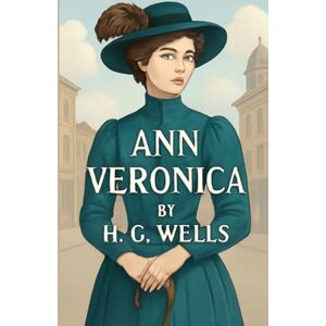 Wells, H G Ann Veronica(Illustrated) Wells, H G Ann Veronica(Illustrated)