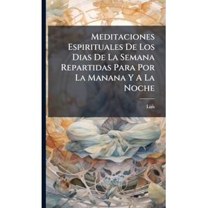 Granada), Luis (De Meditaciones Espirituales De Los Dias De La Semana Repartidas Para Por La Manana Y A La Noche Granada), Luis (De Meditaciones Espirituales De Los Dias De La Semana Repartidas Para Por La Manana Y A La Noche