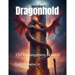 Clayton Jr, Todd M Dragonhold: The Encampment Manuel Clayton Jr, Todd M Dragonhold: The Encampment Manuel