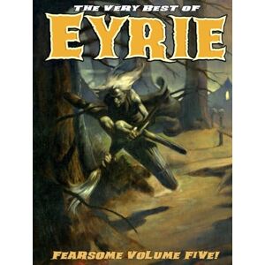 Hoffman, Mike The Very Best of EYRIE: Fearsome Volume Five! Hoffman, Mike The Very Best of EYRIE: Fearsome Volume Five!