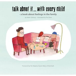Glistrup, Karen Talk about it...with every child: A Guide to Talking With Children About Anxiety, Depression, Stress and Trauma An Illustrated Tool for Children and ... find words for what matters (for children)) Glistrup, Karen Talk about it...with every child: A Guide to Talking With Children About Anxiety, Depression, Stress and Trauma An Illustrated Tool for Children and ... find words for what matters (for children))