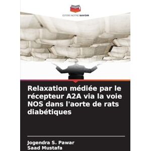 Pawar, Jogendra S Relaxation médiée par le récepteur A2A via la voie NOS dans l'aorte de rats diabétiques Pawar, Jogendra S Relaxation médiée par le récepteur A2A via la voie NOS dans l'aorte de rats diabétiques