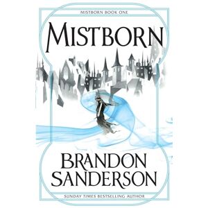 Sanderson, Brandon Mistborn: Mistborn Book One Sanderson, Brandon Mistborn: Mistborn Book One
