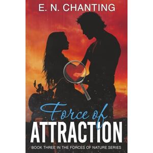 Chanting, E.N. Force of Attraction: Book 3: Spicy Romantic Suspense (Forces of Nature) Chanting, E.N. Force of Attraction: Book 3: Spicy Romantic Suspense (Forces of Nature)
