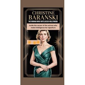 Ragnah, Mike CHRISTINE BARANSKI: The Woman Who Outclassed Hollywood Inside the career of the actress who made intelligence her signature. Ragnah, Mike CHRISTINE BARANSKI: The Woman Who Outclassed Hollywood Inside the career of the actress who made intelligence her signature.
