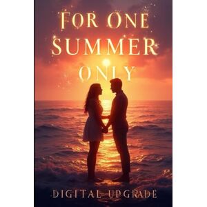 Upgrade, Digital For One Summer Only: A Heartfelt Romance of Love, Secrets, and Second Chances Upgrade, Digital For One Summer Only: A Heartfelt Romance of Love, Secrets, and Second Chances
