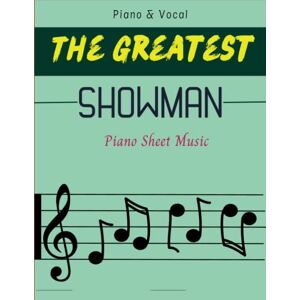 Bailey, Collin The Greatest Showman Piano Sheet Music Book: Piano & Vocal Bailey, Collin The Greatest Showman Piano Sheet Music Book: Piano & Vocal
