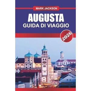 Jackson AUGUSTA GUIDA DI VIAGGIO 2026: Esplora le chiese storiche, i musei d'arte e le tradizionali birrerie all'aperto nel sud della Germania Jackson AUGUSTA GUIDA DI VIAGGIO 2026: Esplora le chiese storiche, i musei d'arte e le tradizionali birrerie all'aperto nel sud della Germania