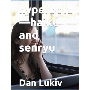 Lukiv, Dan hyperbola—haiku and senryu Lukiv, Dan hyperbola—haiku and senryu