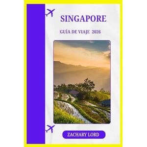LORD, ZACHARY SINGAPORE GUÍA DE VIAJE 2026: Explora lugares emblemáticos, joyas ocultas, festivales culturales y vida nocturna para quienes visitan la ciudad por primera vez. LORD, ZACHARY SINGAPORE GUÍA DE VIAJE 2026: Explora lugares emblemáticos, joyas ocultas, festivales culturales y vida nocturna para quienes visitan la ciudad por primera vez.