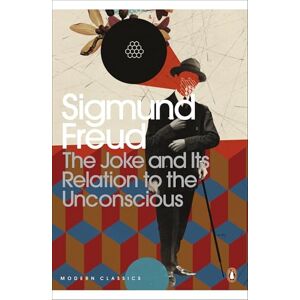 Freud, Sigmund The Joke and Its Relation to the Unconscious (Penguin Modern Classics) Freud, Sigmund The Joke and Its Relation to the Unconscious (Penguin Modern Classics)