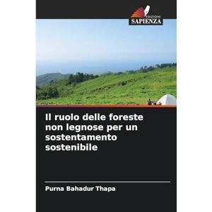 Thapa, Purna Bahadur Il ruolo delle foreste non legnose per un sostentamento sostenibile Thapa, Purna Bahadur Il ruolo delle foreste non legnose per un sostentamento sostenibile