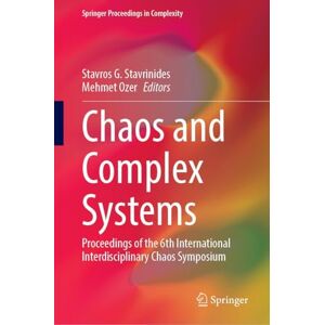 Chaos and Complex Systems: Proceedings of the 6th International Interdisciplinary Chaos Symposium (Springer Proceedings in Complexity) Chaos and Complex Systems: Proceedings of the 6th International Interdisciplinary Chaos Symposium (Springer Proceedings in Complexity)