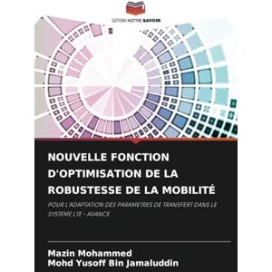 Mohammed, Mazin NOUVELLE FONCTION D'OPTIMISATION DE LA ROBUSTESSE DE LA MOBILITÉ: POUR L'ADAPTATION DES PARAMETRES DE TRANSFERT DANS LE SYSTEME LTE AVANCE Mohammed, Mazin NOUVELLE FONCTION D'OPTIMISATION DE LA ROBUSTESSE DE LA MOBILITÉ: POUR L'ADAPTATION DES PARAMETRES DE TRANSFERT DANS LE SYSTEME LTE AVANCE