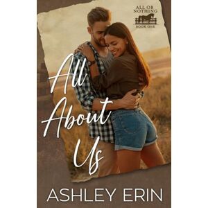 Erin, Ashley All About Us: 1 (All or Nothing) Erin, Ashley All About Us: 1 (All or Nothing)