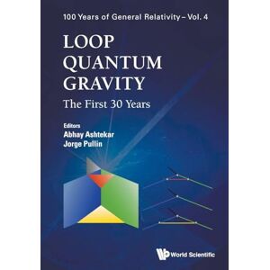 Loop Quantum Gravity: The First 30 Years: 4 (100 Years of General Relativity) Loop Quantum Gravity: The First 30 Years: 4 (100 Years of General Relativity)