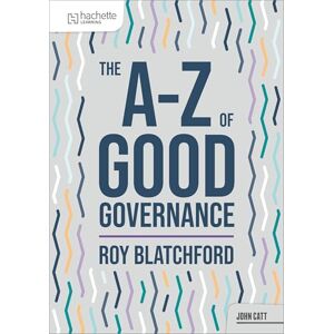 Blatchford, Roy The A-Z of Good Governance (John Catt A-Z series) Blatchford, Roy The A-Z of Good Governance (John Catt A-Z series)