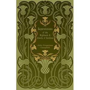 Campbell, John Gregorson Superstitions of the Highlands and Islands of Scotland Campbell, John Gregorson Superstitions of the Highlands and Islands of Scotland