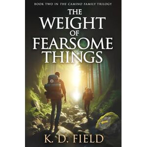 Field, K D The Weight of Fearsome Things (The Camino Family Trilogy) Field, K D The Weight of Fearsome Things (The Camino Family Trilogy)
