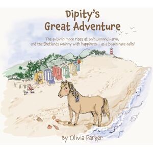 Parker, Olivia Dipity’s Great Adventure (Hamish) Parker, Olivia Dipity’s Great Adventure (Hamish)