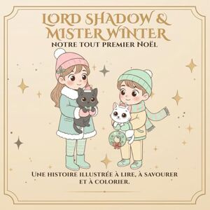 Leon, Alex Lord Shadow & Mister Winter : Notre premier Noël: Un livre à colorier sur la famille, l’amitié et la magie de célébrer ensemble (Lord Shadow & Mister Winter – Bien plus qu’un livre à colorier.) Leon, Alex Lord Shadow & Mister Winter : Notre premier Noël: Un livre à colorier sur la famille, l’amitié et la magie de célébrer ensemble (Lord Shadow & Mister Winter – Bien plus qu’un livre à colorier.)