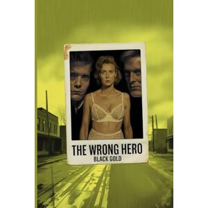 Gold, Black The Wrong Hero: A psychological thriller on the edge of consciousness, between depravity and madness Gold, Black The Wrong Hero: A psychological thriller on the edge of consciousness, between depravity and madness