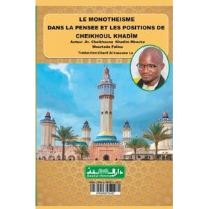 MBACKE, Dr Cheikhouna Khadîm Mourtada Falilou LE MONOTHEISME DANS LA PENSEE ET LES POSITIONS DE CHEIKHOUL KHADÎM MBACKE, Dr Cheikhouna Khadîm Mourtada Falilou LE MONOTHEISME DANS LA PENSEE ET LES POSITIONS DE CHEIKHOUL KHADÎM