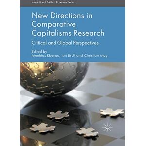New Directions in Comparative Capitalisms Research: Critical and Global Perspectives (International Political Economy Series) New Directions in Comparative Capitalisms Research: Critical and Global Perspectives (International Political Economy Series)