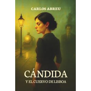 Abreu, Carlos Cándida y el Cuervo de Lisboa: Continuación de “La luna de las hojas caídas”: 2 Abreu, Carlos Cándida y el Cuervo de Lisboa: Continuación de “La luna de las hojas caídas”: 2
