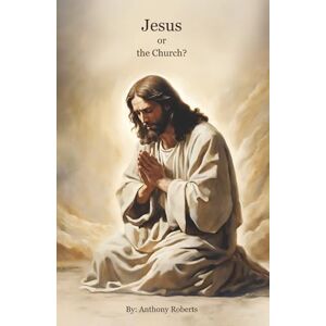 Roberts Jesus or the Church? Roberts Jesus or the Church?