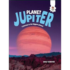 Kington, Emily Planet Jupiter (The Explorer's Guide to Our Solar System) Kington, Emily Planet Jupiter (The Explorer's Guide to Our Solar System)