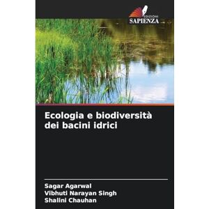 Agarwal, Sagar Ecologia e biodiversità dei bacini idrici Agarwal, Sagar Ecologia e biodiversità dei bacini idrici