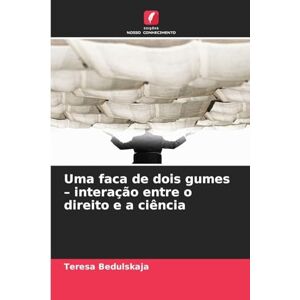 Bedulskaja, Teresa Uma faca de dois gumes interação entre o direito e a ciência Bedulskaja, Teresa Uma faca de dois gumes interação entre o direito e a ciência