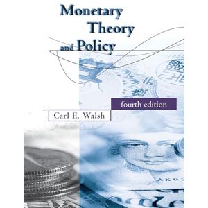 Walsh, Carl E. Monetary Theory and Policy 4e Walsh, Carl E. Monetary Theory and Policy 4e