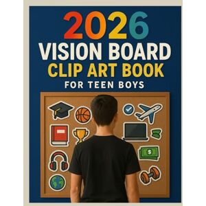 Creations, VisionSpark 2026 Vision Board Clip Art Book for Teen Boys: A Roadmap to Manifesting Dreams, Building Confidence, and Having Fun — for Ambitious Boys Ready to Shine Creations, VisionSpark 2026 Vision Board Clip Art Book for Teen Boys: A Roadmap to Manifesting Dreams, Building Confidence, and Having Fun — for Ambitious Boys Ready to Shine
