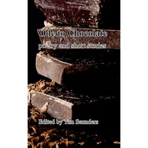 Tim Saunders, Edited by Ode to Chocolate: poetry and short stories: 32 (Anthologies of poetry and short stories) Tim Saunders, Edited by Ode to Chocolate: poetry and short stories: 32 (Anthologies of poetry and short stories)