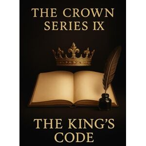 Wright, Benjamin The Crown Series: Volume IX: The King’s Code Wright, Benjamin The Crown Series: Volume IX: The King’s Code