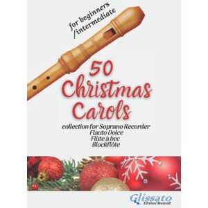 Edizioni Musicali, Glissato Recorder sheet music 50 Christmas carols collection: beginners / intermediate Edizioni Musicali, Glissato Recorder sheet music 50 Christmas carols collection: beginners / intermediate